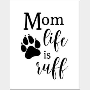 Mom Life is Ruff  © GraphicLoveShop Posters and Art